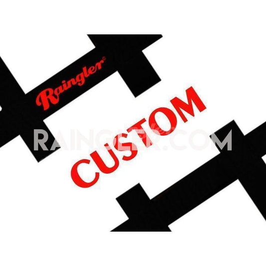 WANT SOMETHING CUSTOM?-Raingler